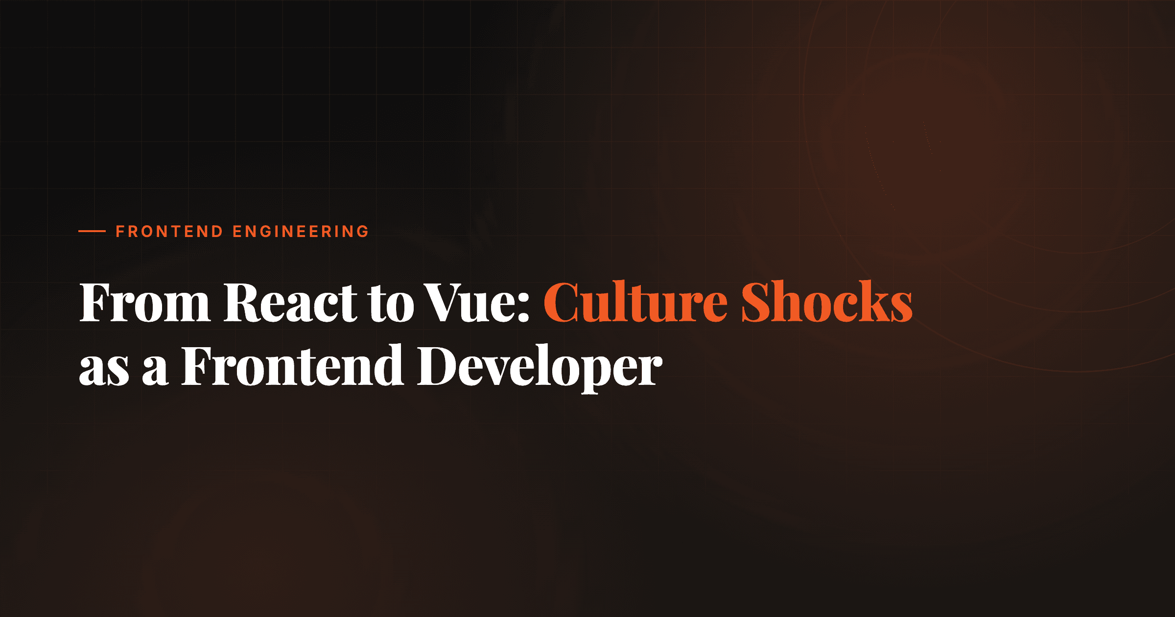 From React to Vue: Culture Shocks as a Frontend Developer (Vue 2 & 3)